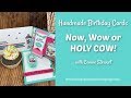 Sweet Birthday Cards | Now, Wow, or HOLY COW