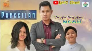 Tak Ada Yang Abadi OST Panggilan ~ Indosiar || NOAH