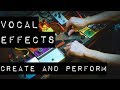 How to Create and Perform Your Own Vocal Effects