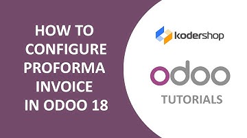 How to Configure Proforma Invoice in Odoo 18 | Odoo Sales Tutorial