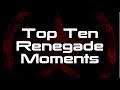 Top Ten Renegade Moments