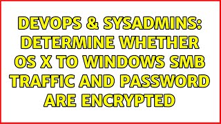 Famous DevOps & SysAdmins: Determine whether OS X to Windows SMB traffic and password are encrypted Net Worth
