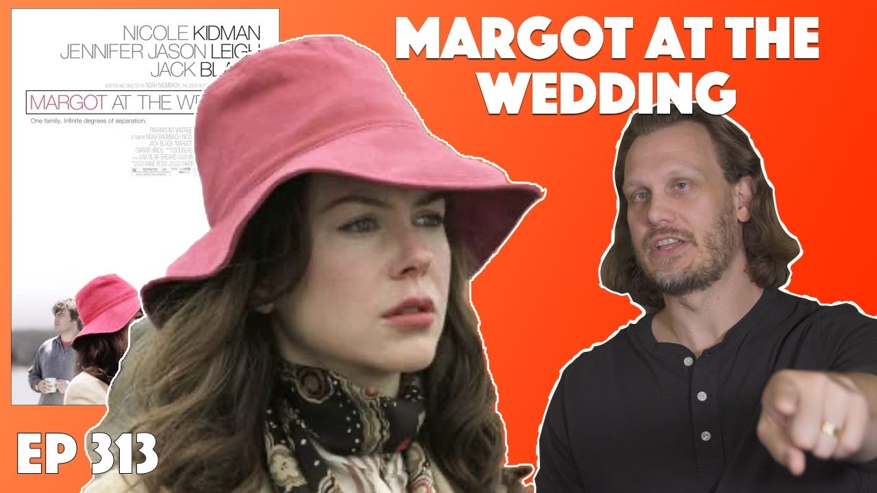 Ep. 313 Margot at the Wedding (2007) YouTube