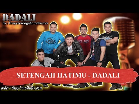 SETENGAH HATIMU - DADALI Karaoke