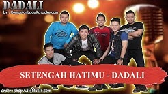 SETENGAH HATIMU -  DADALI Karaoke  - Durasi: 5:16. 