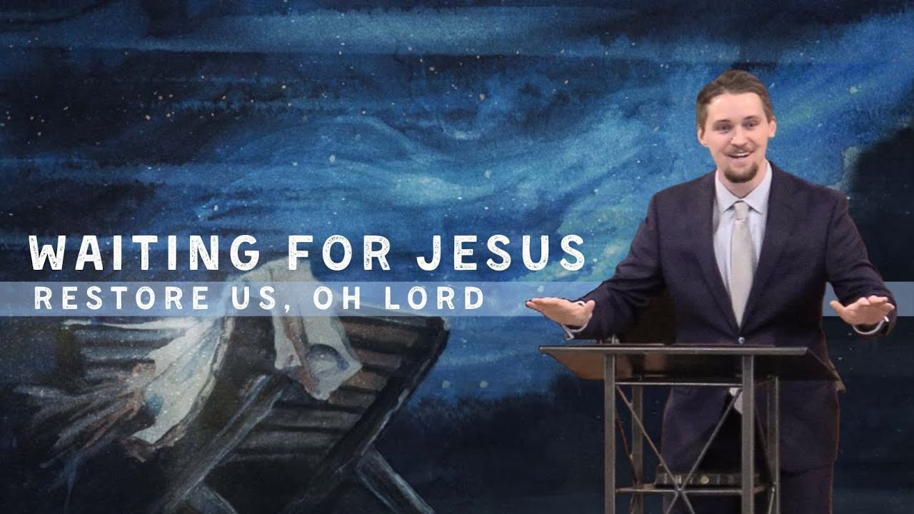 Waiting For Jesus // Dec 28 // Restore Us, Oh Lord