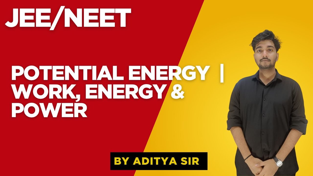 🌟 Potential Energy Explained | Work, Energy & Power | NEET & JEE | Physics Class 11 | Aditya Sir 🚀📘