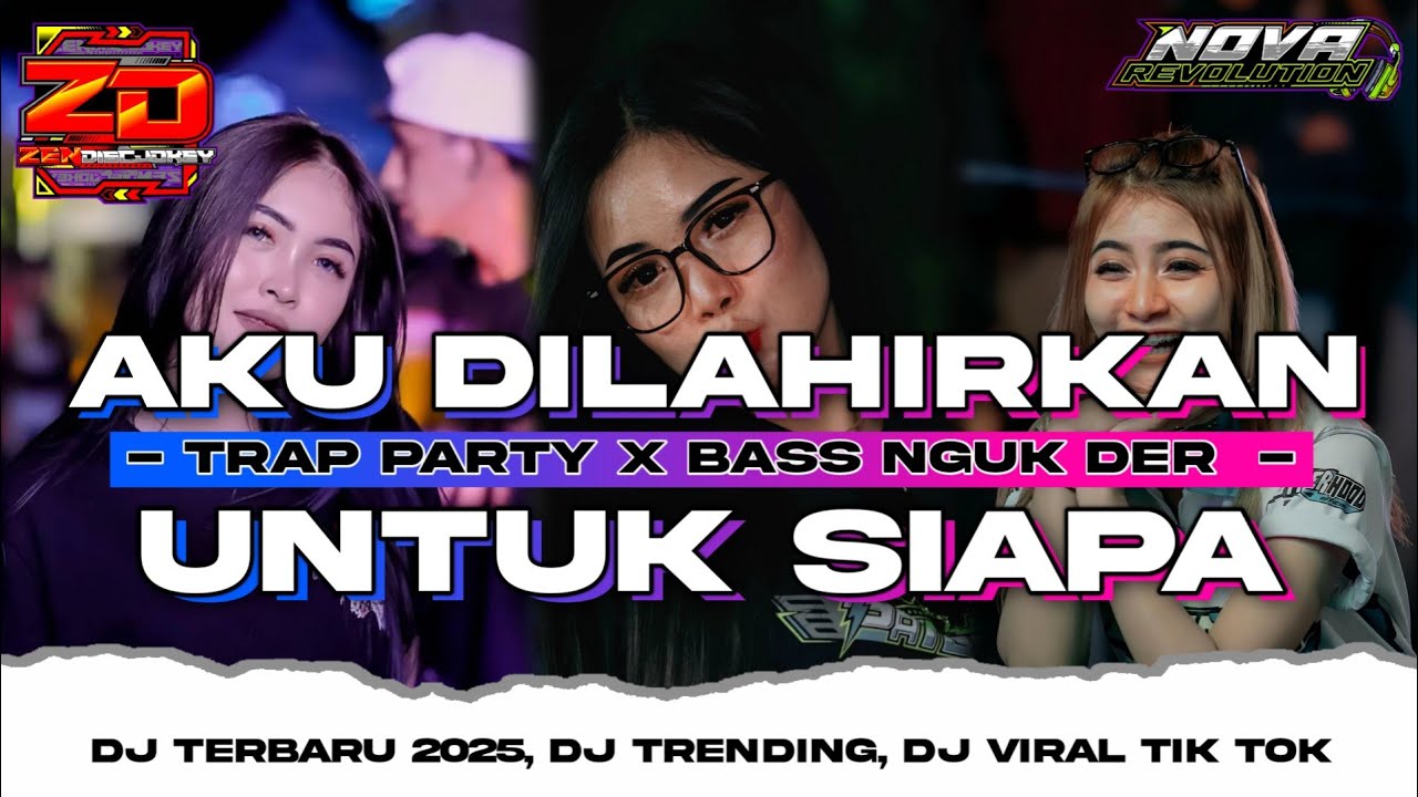DJ AKU DILAHIRKAN UNTUK SIAPA STYLE TRAP PARTY KARNAVAL. ANDALAN DJ ZEN DISCJOKEY n NOVA REVOLUTION 