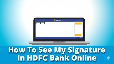 How To See My Signature In HDFC Bank Online  How Can I Check Signature In HDFC Bank