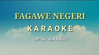 KARAOKE - FAGAWE NEGERI - CIPTA JEK GULO