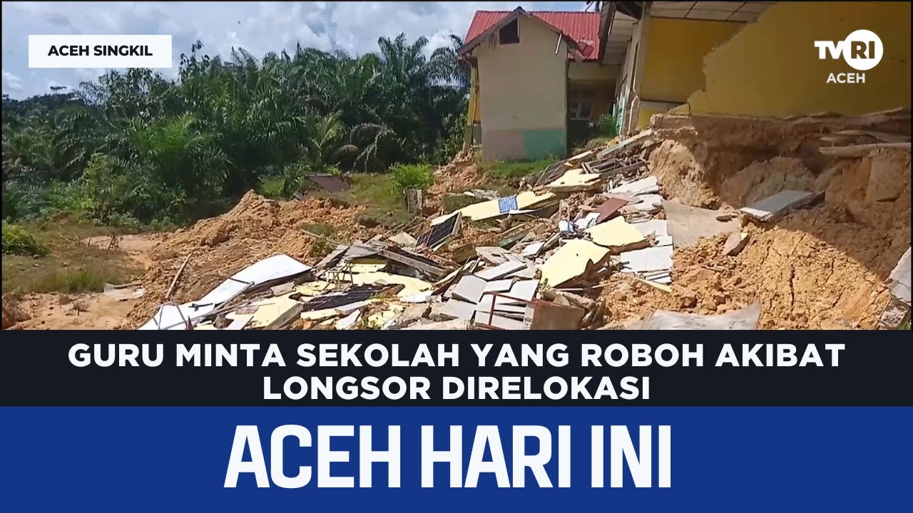 Guru Minta Sekolah yang Roboh Akibat Longsor Direlokasi | Berita Aceh Hari Ini