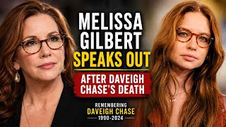 Melissa Gilbert Breaks Her Silence After Daveigh Chase's Tragic Death