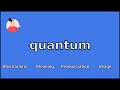 QUANTUM - Meaning and Pronunciation