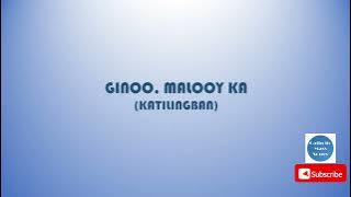 Ginoo, Malooy Ka (Katilingban) Lyrics - Hiligaynon Songs