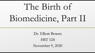 HST 124 Fall 2020 Lecture 13a: The Rise of Modern Western Medicine Pt 2