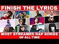 Finish the lyrics popular songs  most streamed rap songs of all time 2022