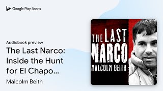 The Last Narco: Inside the Hunt for El Chapo,… by Malcolm Beith · Audiobook preview
