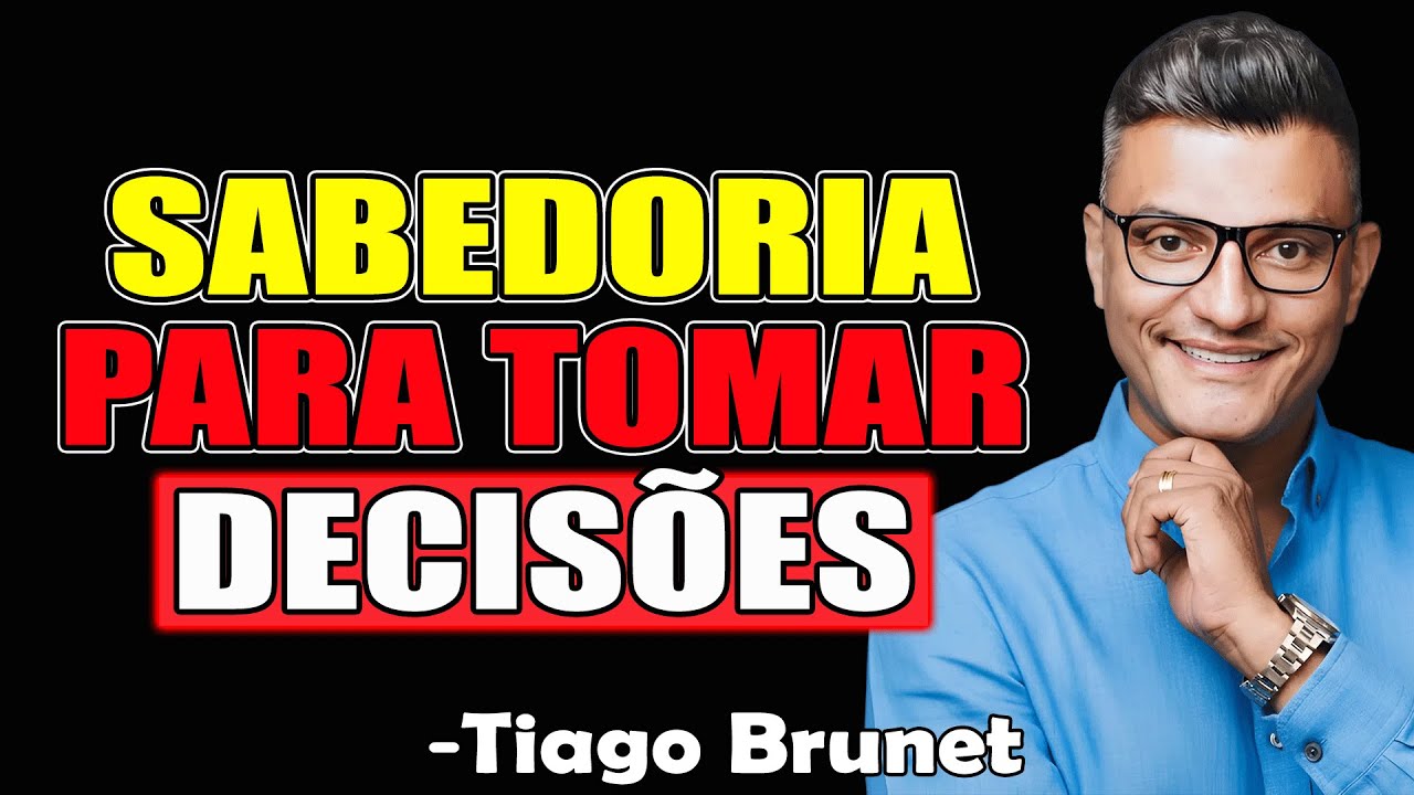 Sabedoria Para Tomar Decisões - Tiago Brunet 2025