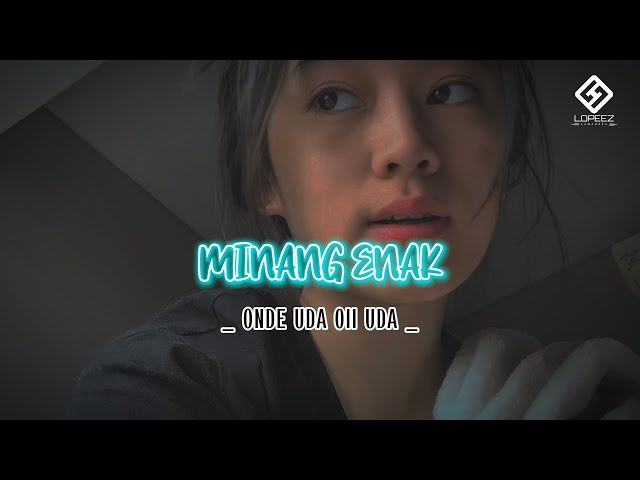 LAGU JOGET TERBARU - MINANG REMIX || ONDE UDA OII UDA || LOPEEZ LAMAHORA class=