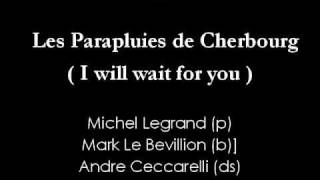 Michel Legrand Trio --- I will wait for you -- Les Parapluies de Cherbourg chords