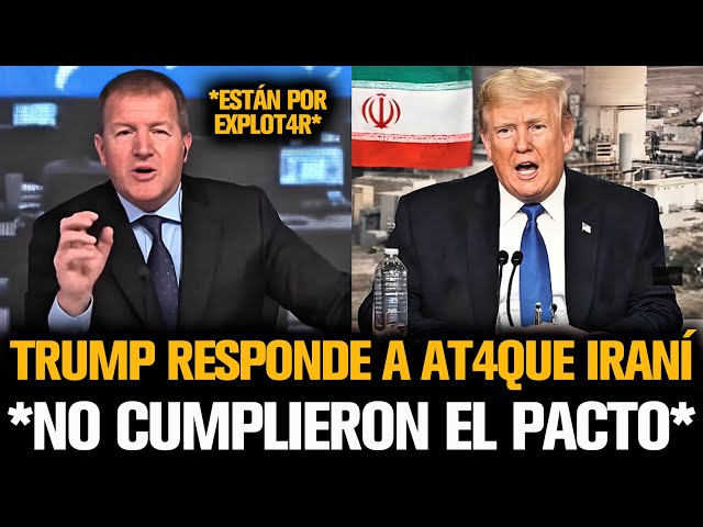 TRUMP RESPONDE A AT4QUE IRANÍ TRAS INCUMPLIR EL ACUERDO DE PAZ