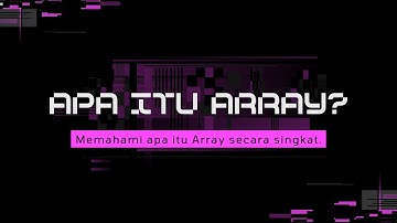 Tugas Video, Tentang Penjelasan Apa Itu Array