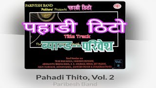 Pahadi Thito पहड ठटParibesh Bandnew Nepali Pop Songold Nepalipop Songnew Nepali Lok Pop Song