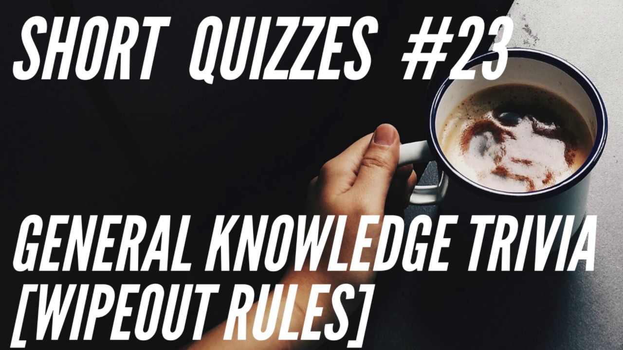 Short Quizzes 23 General Knowledge Trivia (WIPEOUT Rules!) YouTube
