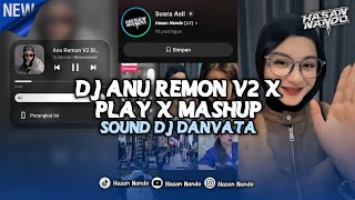 DJ ANU REMON V2 X PLAY X MASHUP SLOWED REVERB | SOUND DJ DANVATA VIRAL TIKTOK DJ TERBARU 2026