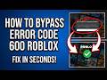 How to Fix Roblox Error Code 600 (2026 Experience Ban Guide)