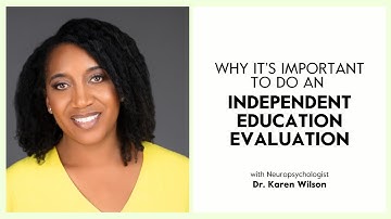Why It’s Important to Do an Independent Education Evaluation