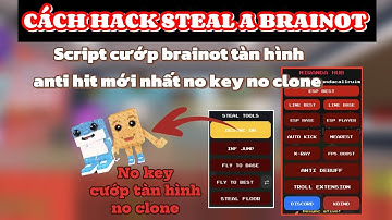 Cách hack steel a brainrot Mới nhất | Script No Key Cướp Brainrot 3s Tàn Hình Anti-Hit V2 No Clone