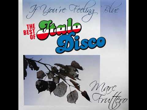 Marc Fruttero — Marc Fruttero - If You're Feeling Blue (ITALO DISCO)