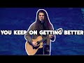 You Keep on Getting Better + Spontaneous - John Michael Howell