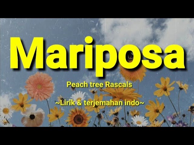 Mariposa - peach tree rascals [ Lirik dan terjemahan indo ] class=