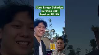 Keseruan Bersama Bpk Presiden Ri Di Ikn