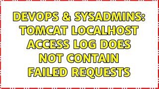 DevOps & SysAdmins: Tomcat localhost access log does not contain failed requests Profile