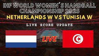 Netherlands vs Tunisia Live Scores | IHF World Women's Handball Championship 2025