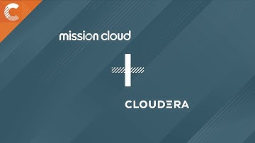 Cloudera and Mission Cloud | Helping Customers Migrate to AWS