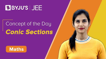 Conic Sections | MATHS | JEE | Concept of the Day | Bhoomika Ma