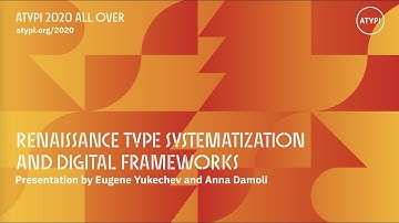 Renaissance Type Systematization and Digital Frameworks | Eugene Yukechev/Anna Damoli | ATypI 2020
