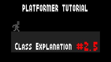 2.5 - Class Explanation - Platformer Tutorial - ADVANCE LOVE/LUA