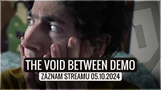 The Void Between [DEMO] Záznam streamu 5.10.2024