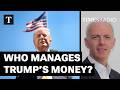 Trump’s Financial Interests Under Scrutiny | Tom Bergin