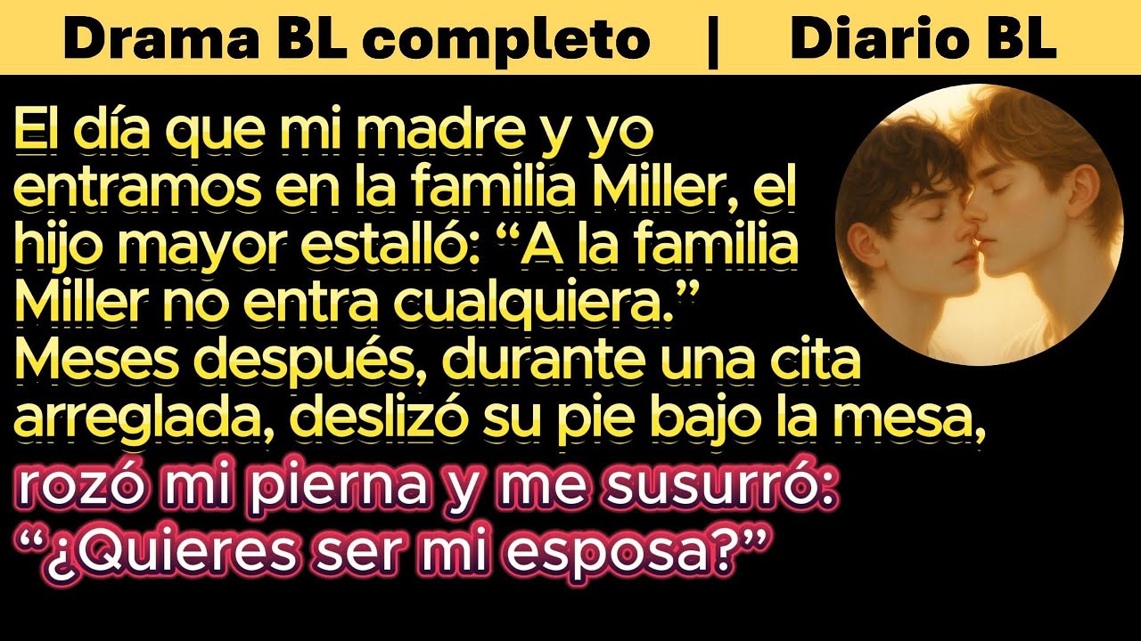 BL🌈Dijo que no cualquiera entra en los Miller… Ahora me pide que sea su ‘esposa’.
