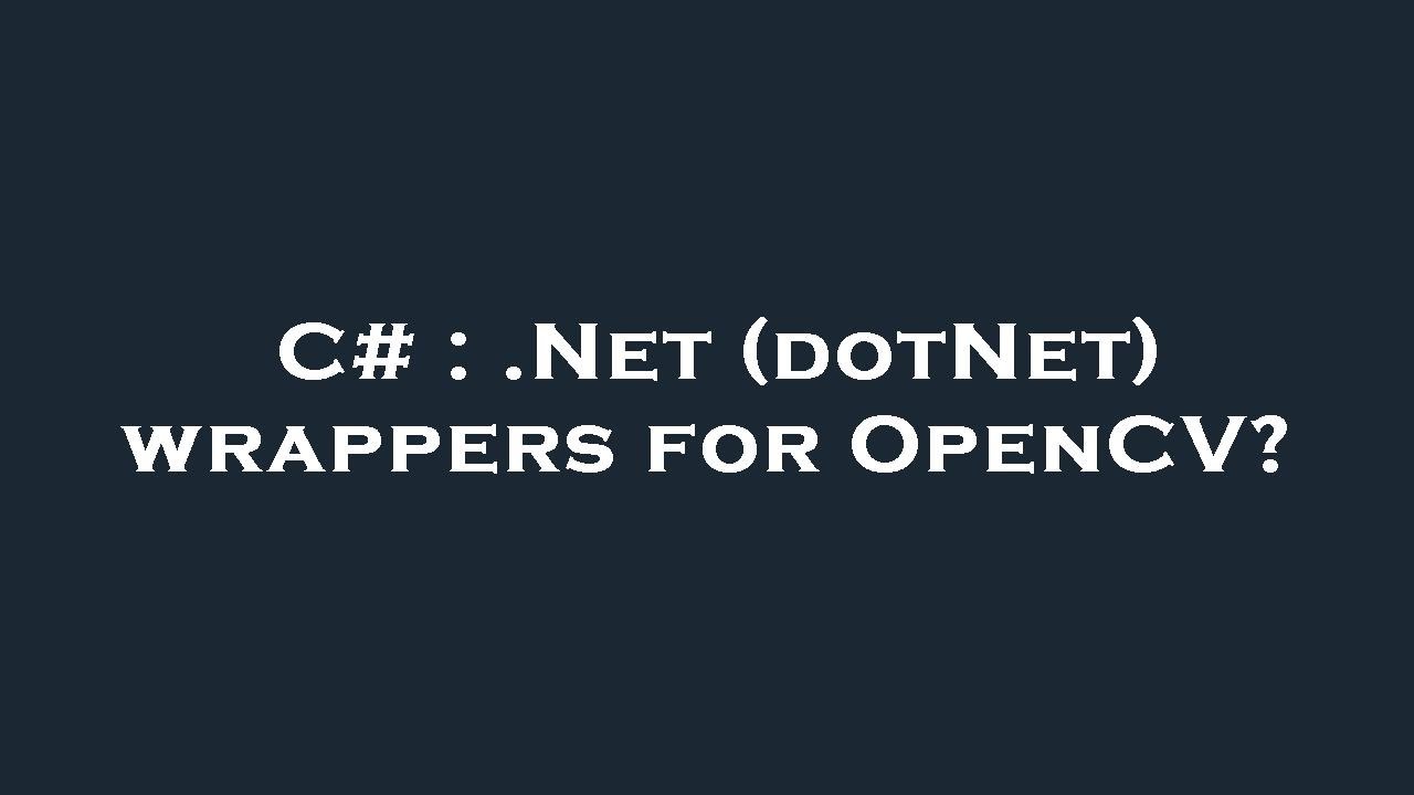 C# : .Net (dotNet) wrappers for OpenCV? - YouTube