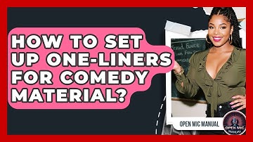 How To Set Up One-liners For Comedy Material? - Open Mic Manual