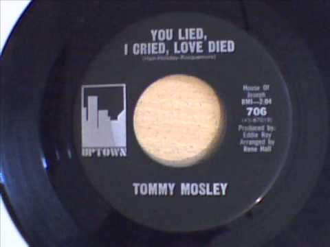 TOMMY MOSLEY - YOU LIED, I CRIED, LOVE DIED