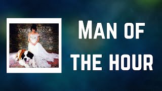 Norah Jones - Man of the hour (Lyrics)