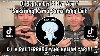 DJ MEJIKUHIBINIU | DC SEPTEMBER S NYA APA | DJ SEKARANG KAMU SAMA YANG LAIN VIRAL TIKTOK TRBARU 2025